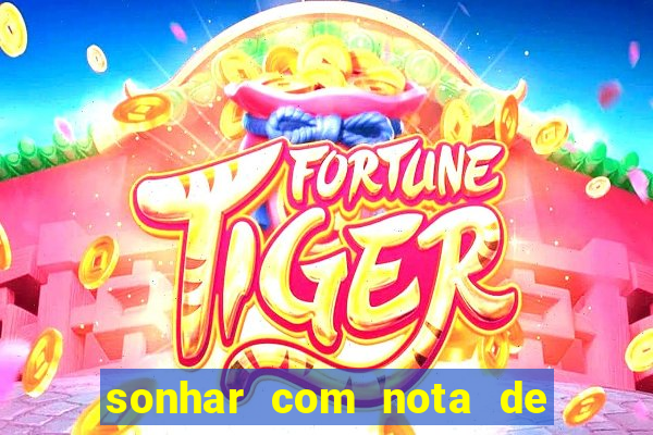 sonhar com nota de 50 reais jogo do bicho